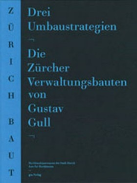 Buchcover mit Titel Drei Umbaustrategien - Die Zürcher Verwaltungsbauten von Gustav Gull 