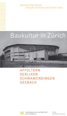 Cover von Baukultur in Zürich. Affoltern, Oerlikon, Schwamendingen, Seebach  