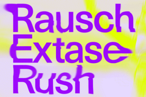 Ausstellungstipp: RAUSCH – EXTASE – RUSH
