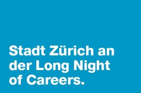 Stadt Zürich an der Long Night of Careers