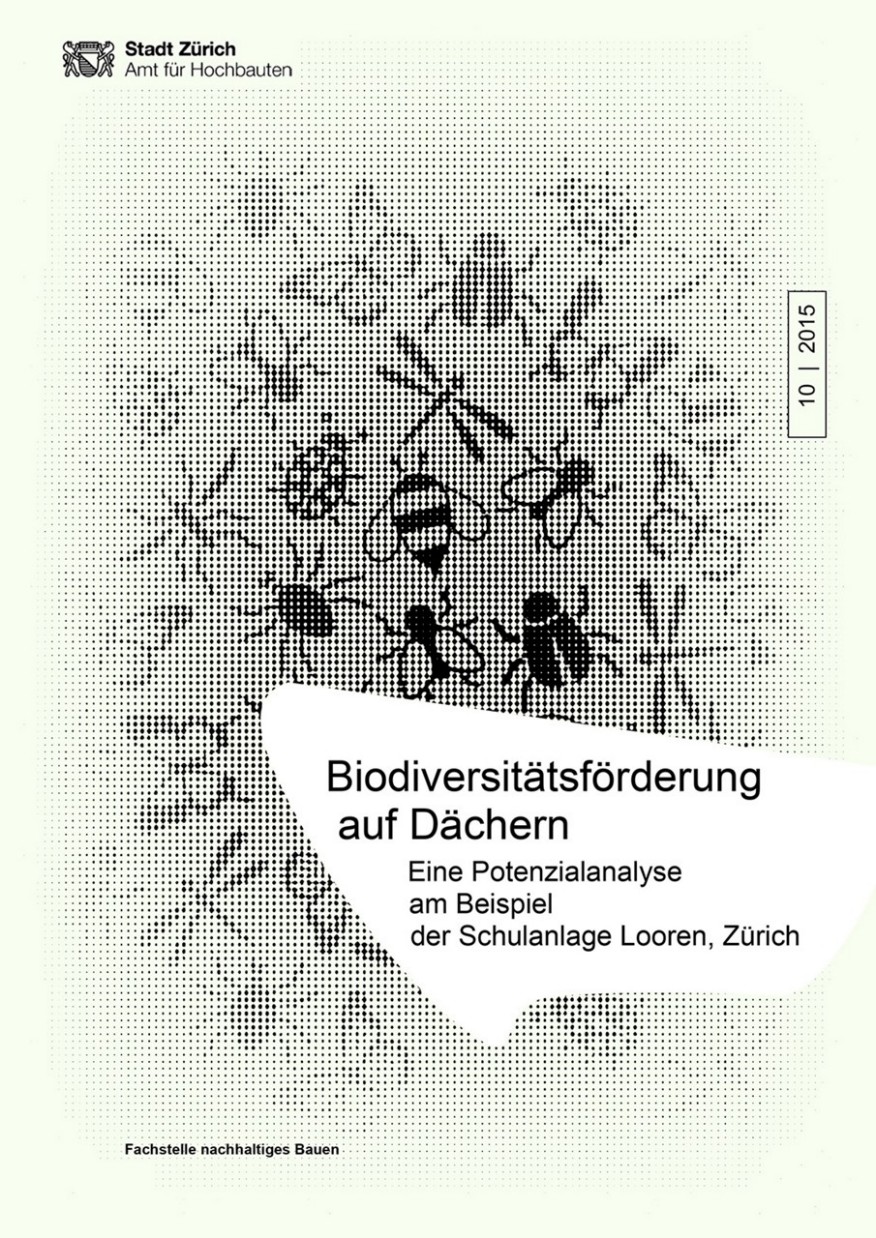Biodiversitätsförderung auf Dächern am Beispiel der Schulanlage Looren Titelseite Studie Biodiversitätsförderung auf Dächern am Beispiel der Schulanlage Looren