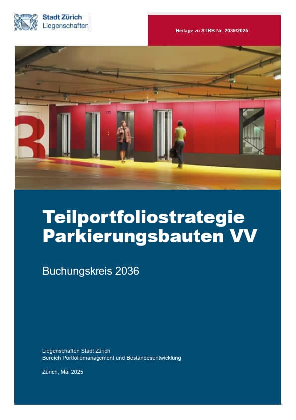 Titelbild Teilportfoliostrategie Parkierungsbauten VV Deckblatt der Teilportfoliostrategie Parkierungsbauten VV der Stadt Zürich mit Foto eines Parkhauses und Text zu Buchungskreis 2036, Mai 2025