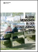 Deckblatt Ältere Menschen in der Stadt Zürich 1970-2006 Deckblatt Ältere Menschen in der Stadt Zürich 1970-2006