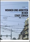 Deckblatt Wohnen und Arbeiten in der Stadt Zürich Deckblatt Wohnen und Arbeiten in der Stadt Zürich