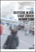 Deckblatt Deutsche in der Stadt Zürich im Jahr 2004 Deckblatt Deutsche in der Stadt Zürich im Jahr 2004